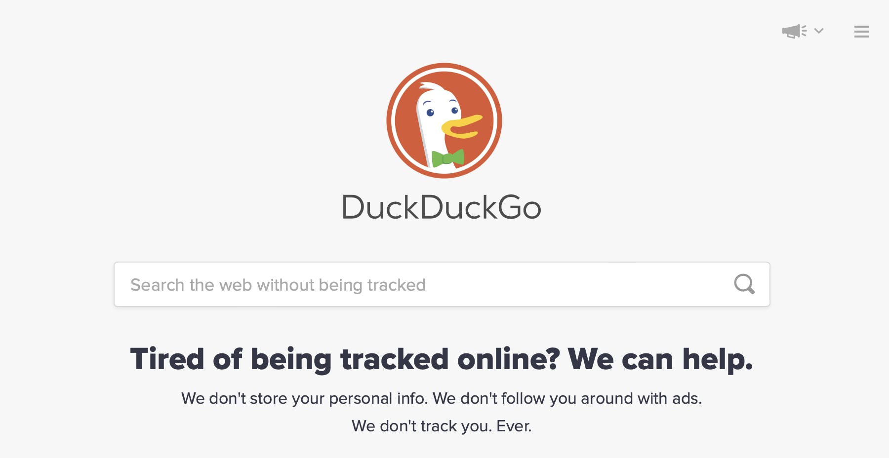 DuckDuckGo Home Screen. Search bar says "Search the web without being tracked". Headline: Tired of being tracked online? We can help. We don't store your personal info. We don't follow you around with ads. We don't track you. Ever.