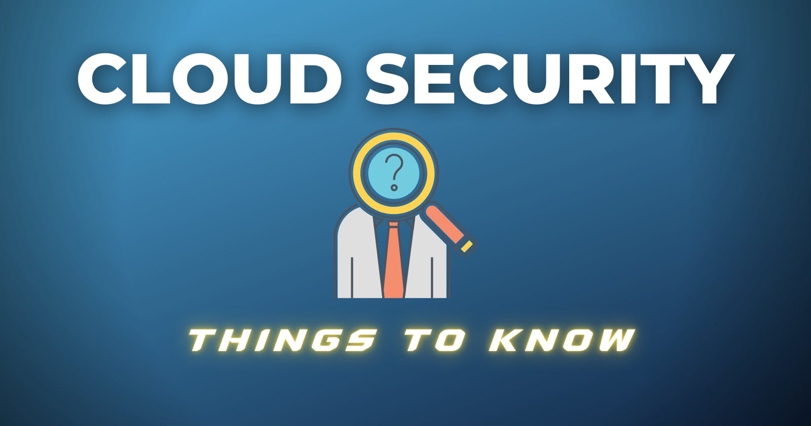 Cloud Security Things To Know