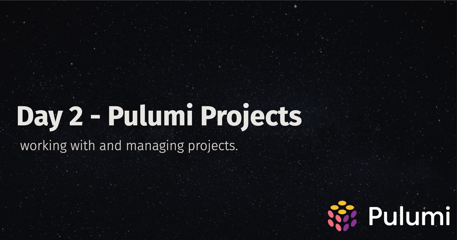 Day 2 - Pulumi Projects