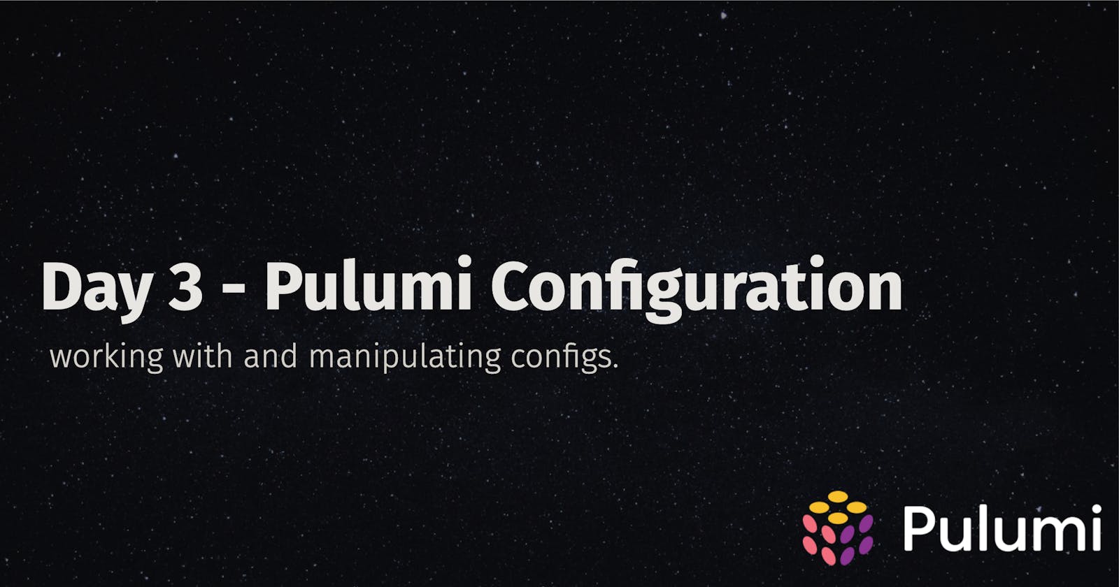 Day 3 - Pulumi Configuration.