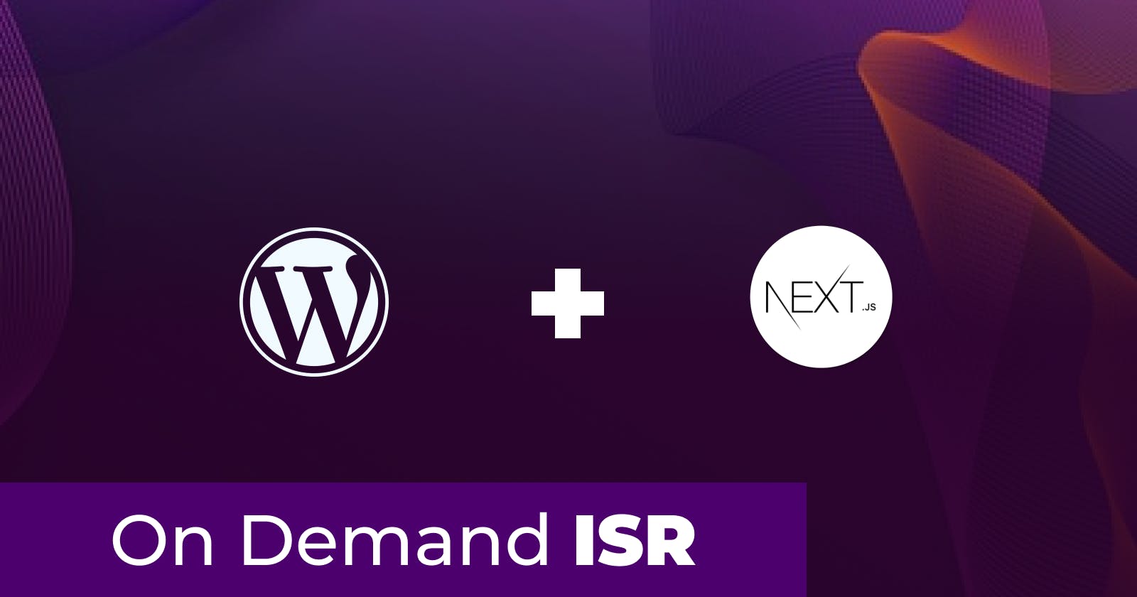 Next.js On Demand Revalidation with WordPress as a headless CMS