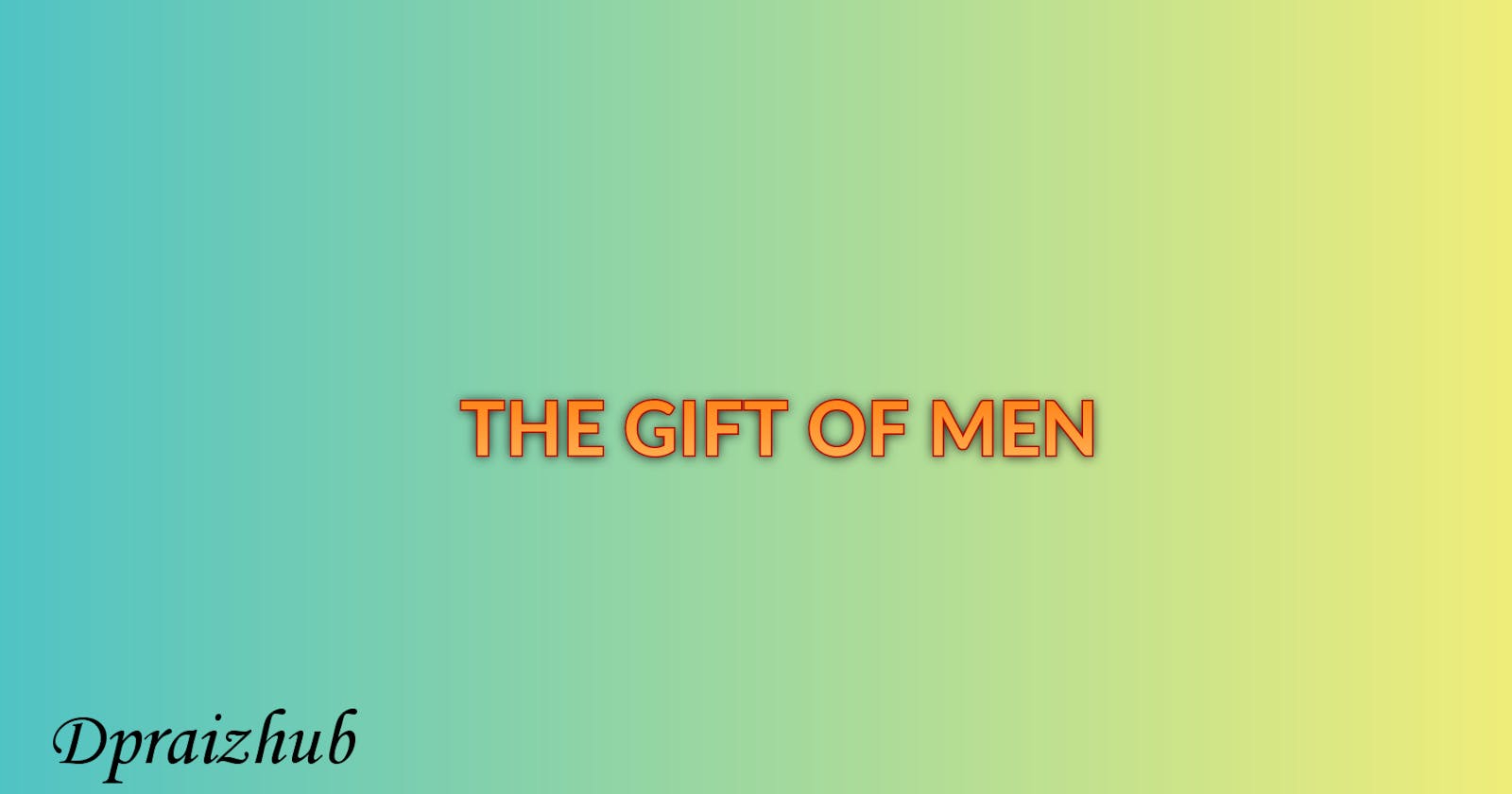The Gift Of Men.