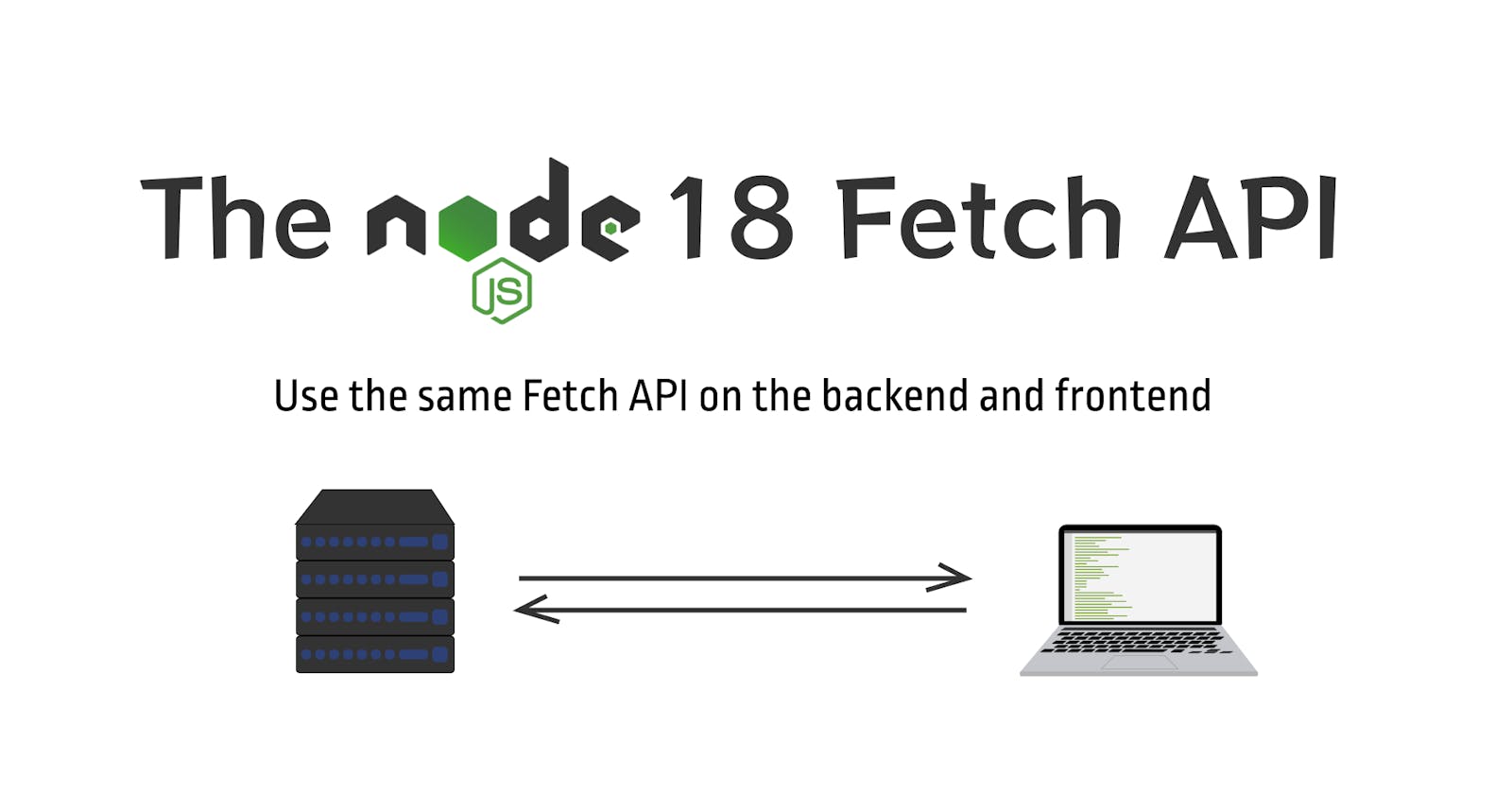 The NodeJS 18 Fetch API