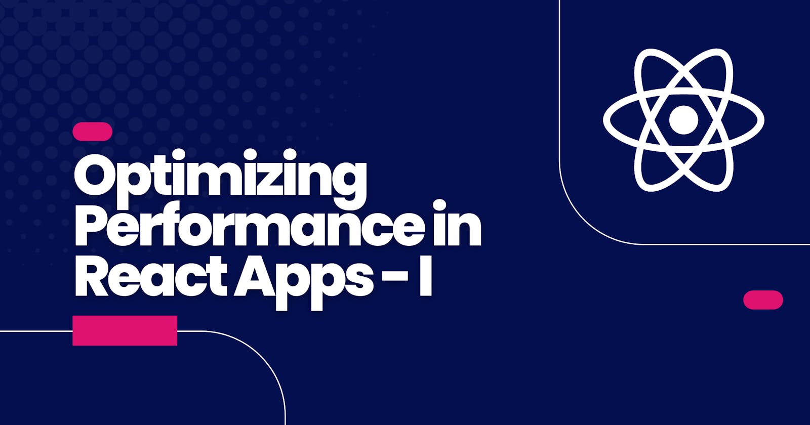 Optimizing Performance in React Apps - I