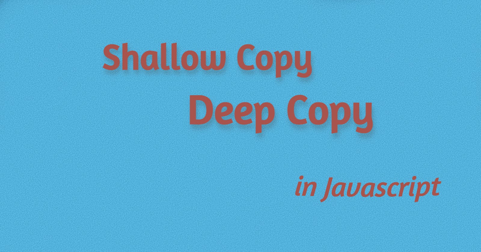 Deep copy & Shallow copy in Javascript