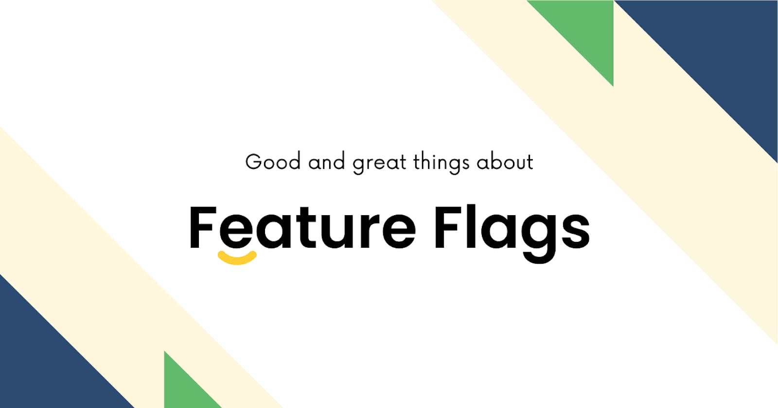 Why and When you need Feature Flags — with examples