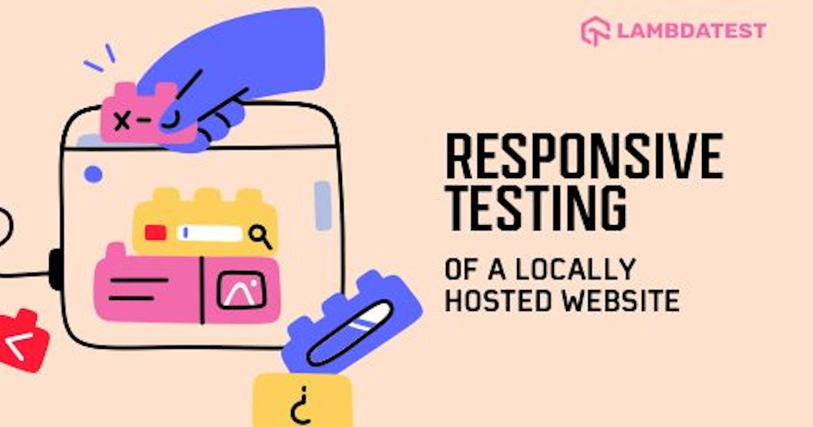 Responsive Testing Of A Locally Hosted Website | A Complete Guide