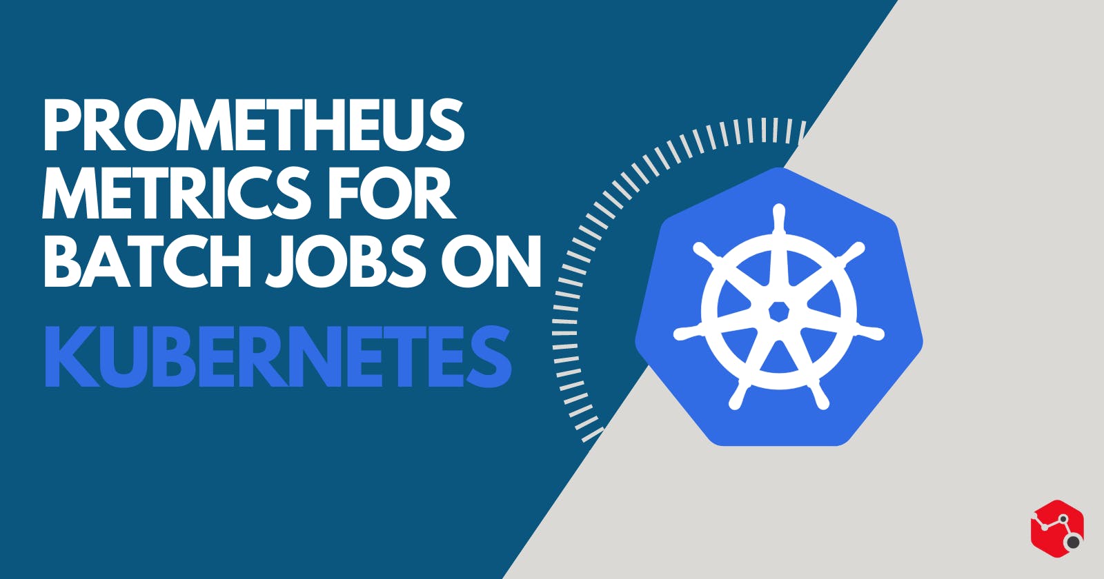 Prometheus Metrics for Batch Jobs on Kubernetes