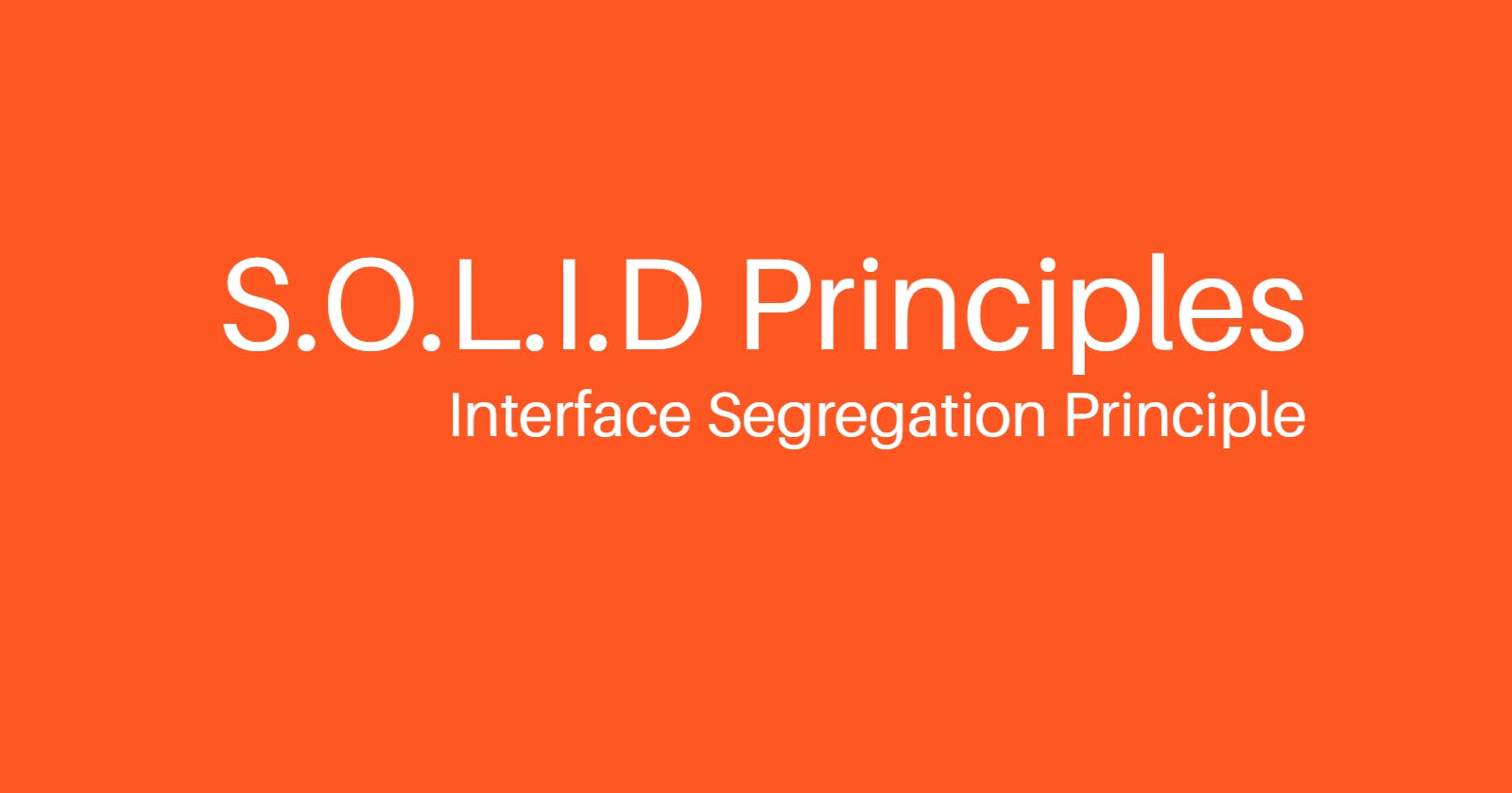 Understanding SOLID: Interface Segregation Principle