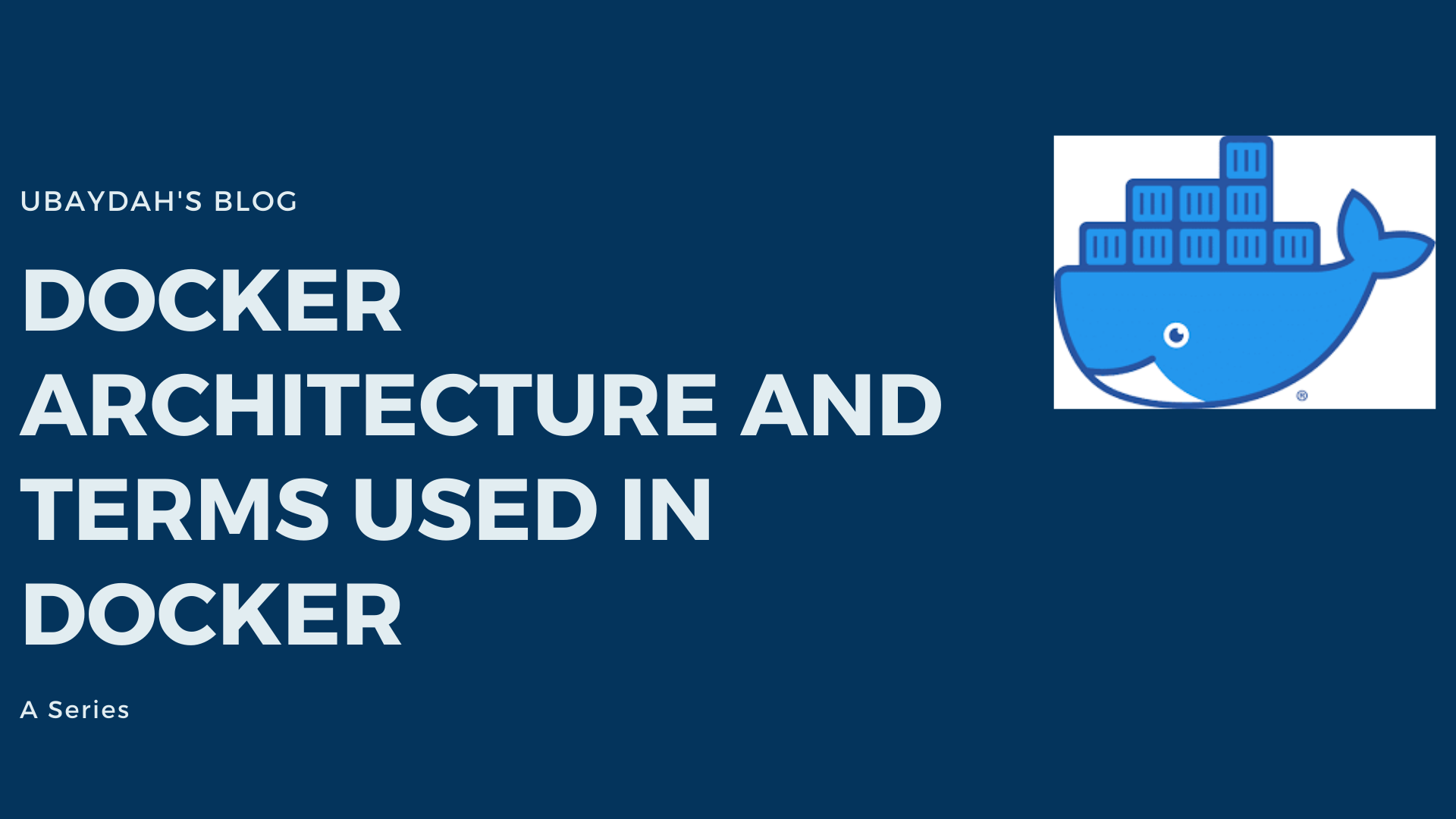 Docker Architecture and basic terms used in Docker Technology