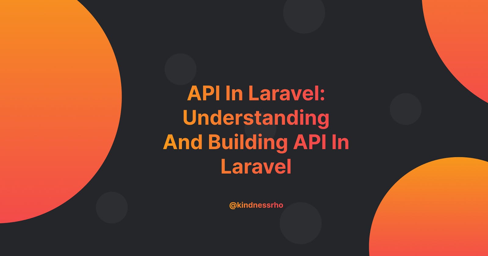 API In Laravel: Understanding And Building API In Laravel