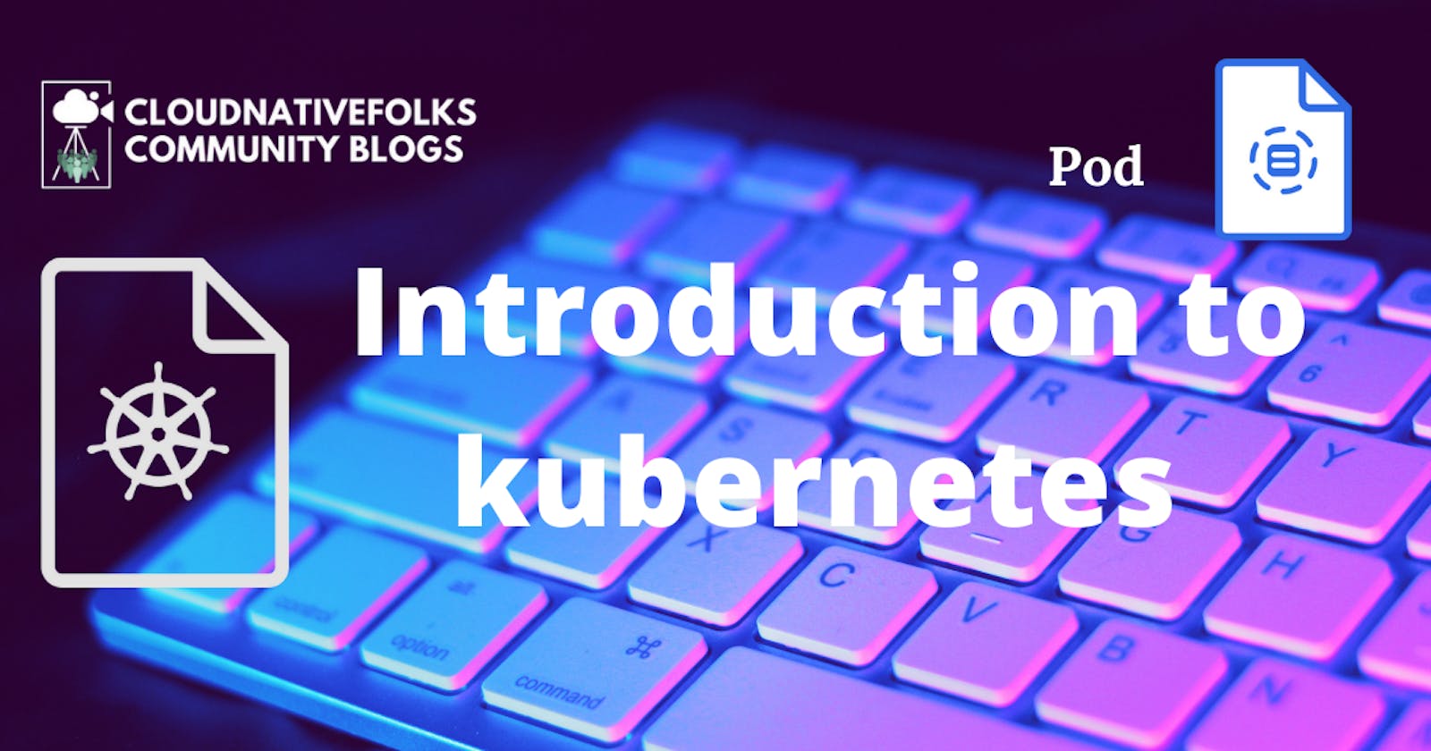 Introduction To Kubernetes  Part 2 - Pod