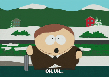 Cartman saying "Uh Oh, you got six dollars and 12 cents" after looking into his pockets