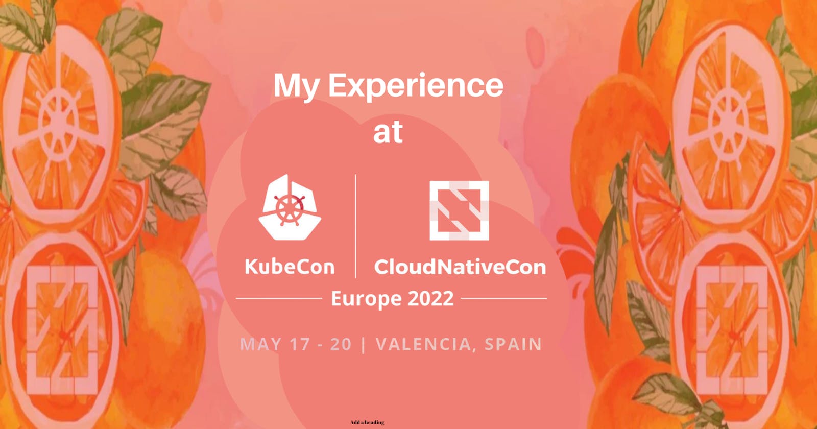 My Experience at KubeCon+CloudNativeCon Europe-2022