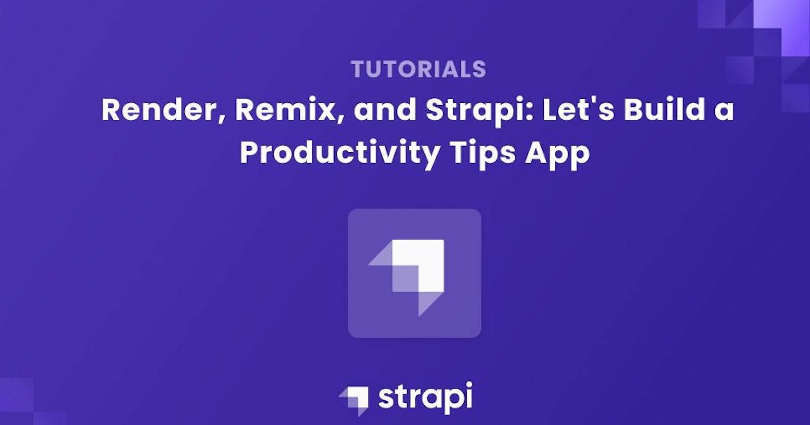 How to build a productivity tips application with Render, Remix, & Strapi
