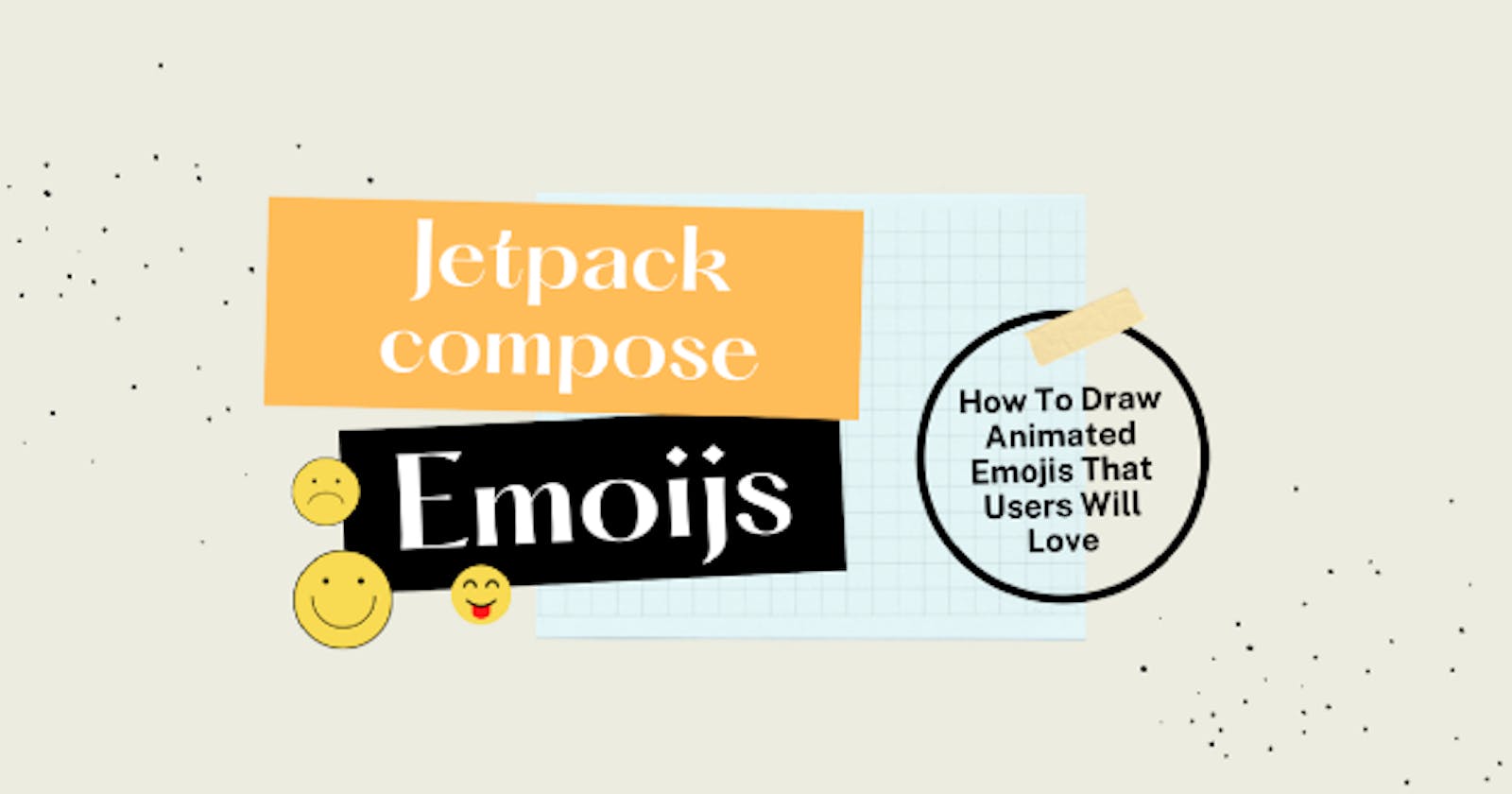 Compose — How To Draw Animated Emojis That Users Will Love