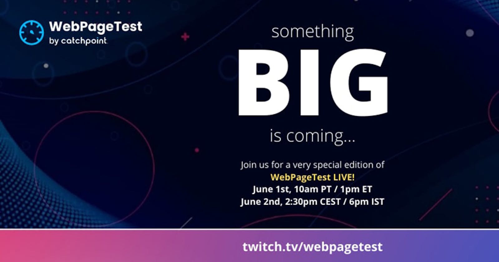 WebPageTest LIVE! A Special Edition at 1p EDT/5pm UTC on June 1!