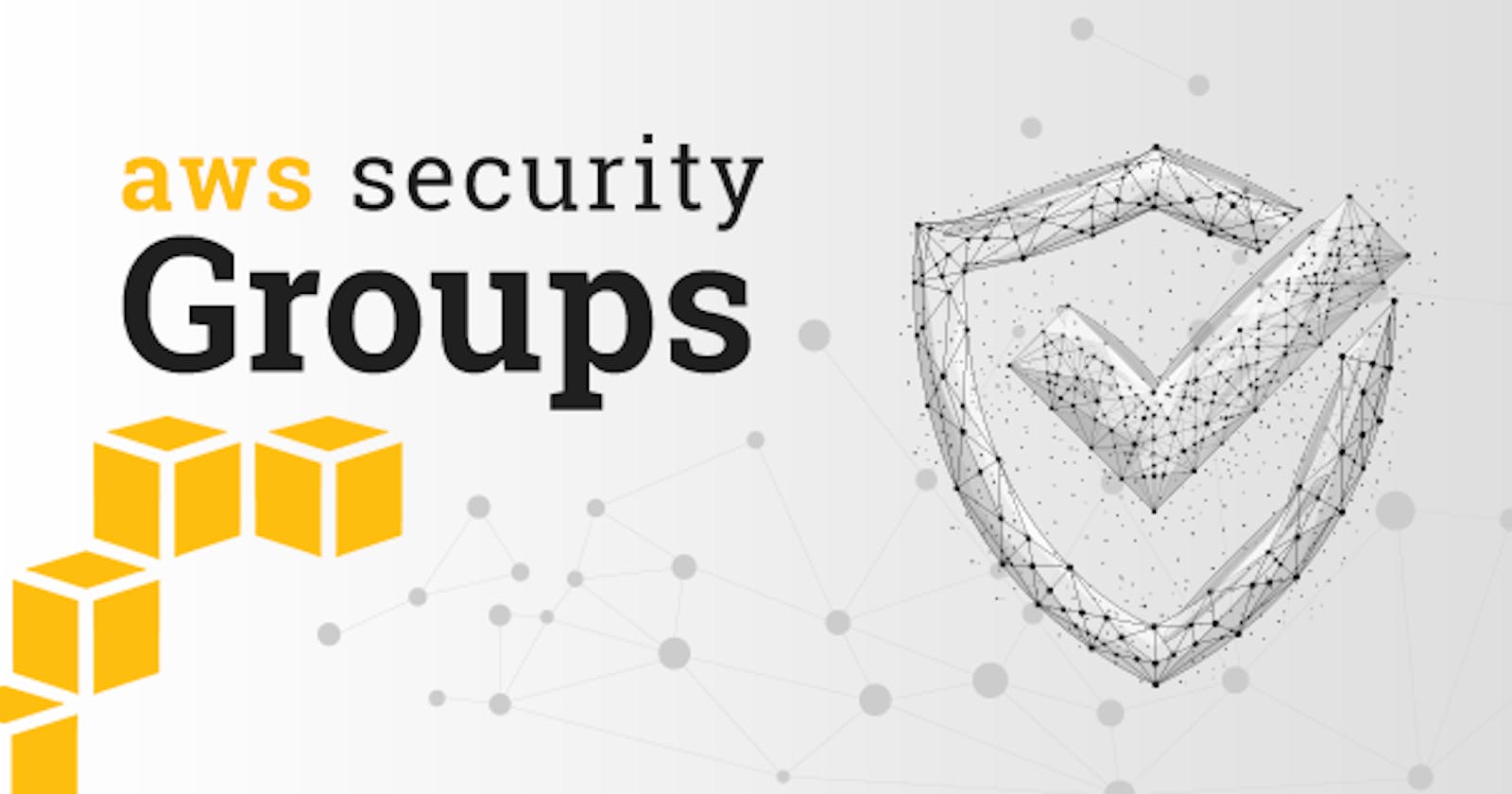 Understanding AWS Security Groups for beginners