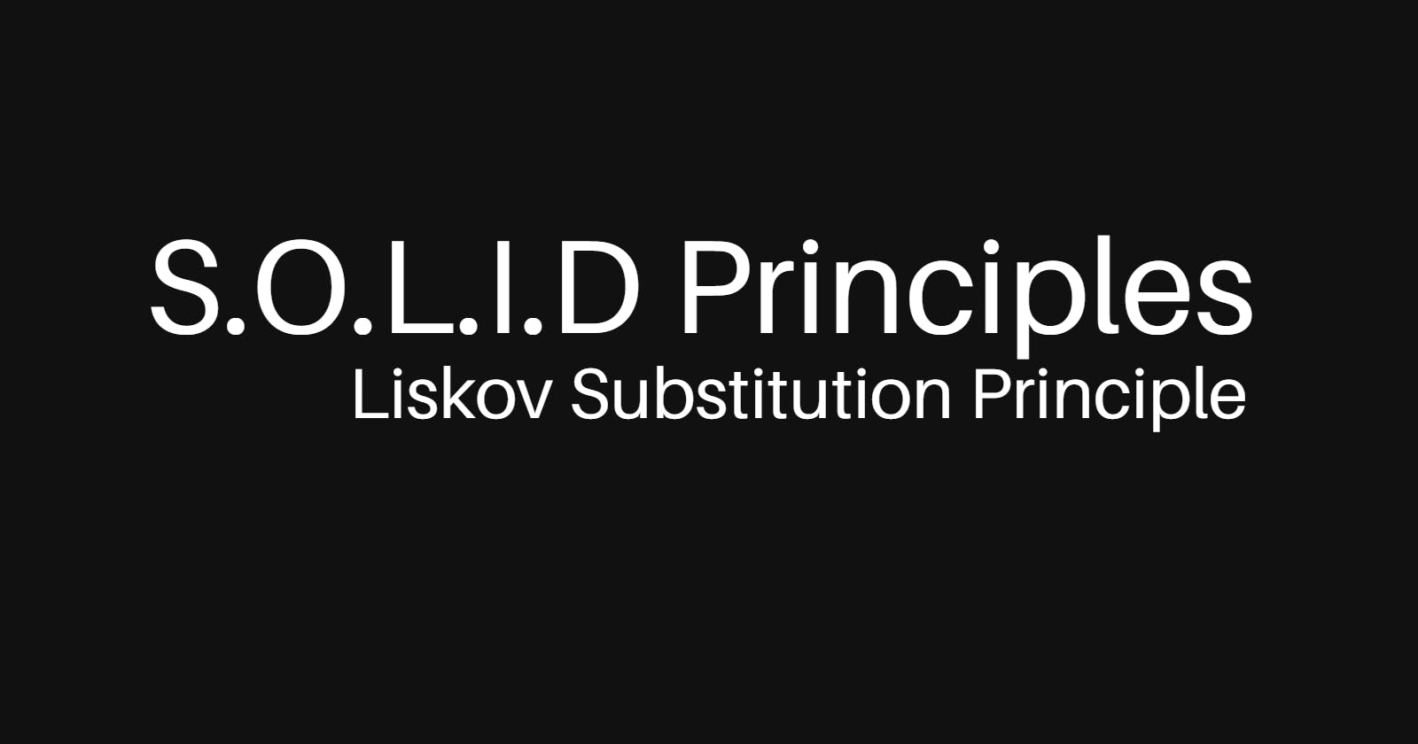 Understanding S.O.L.I.D: Liskov Substitution Principle