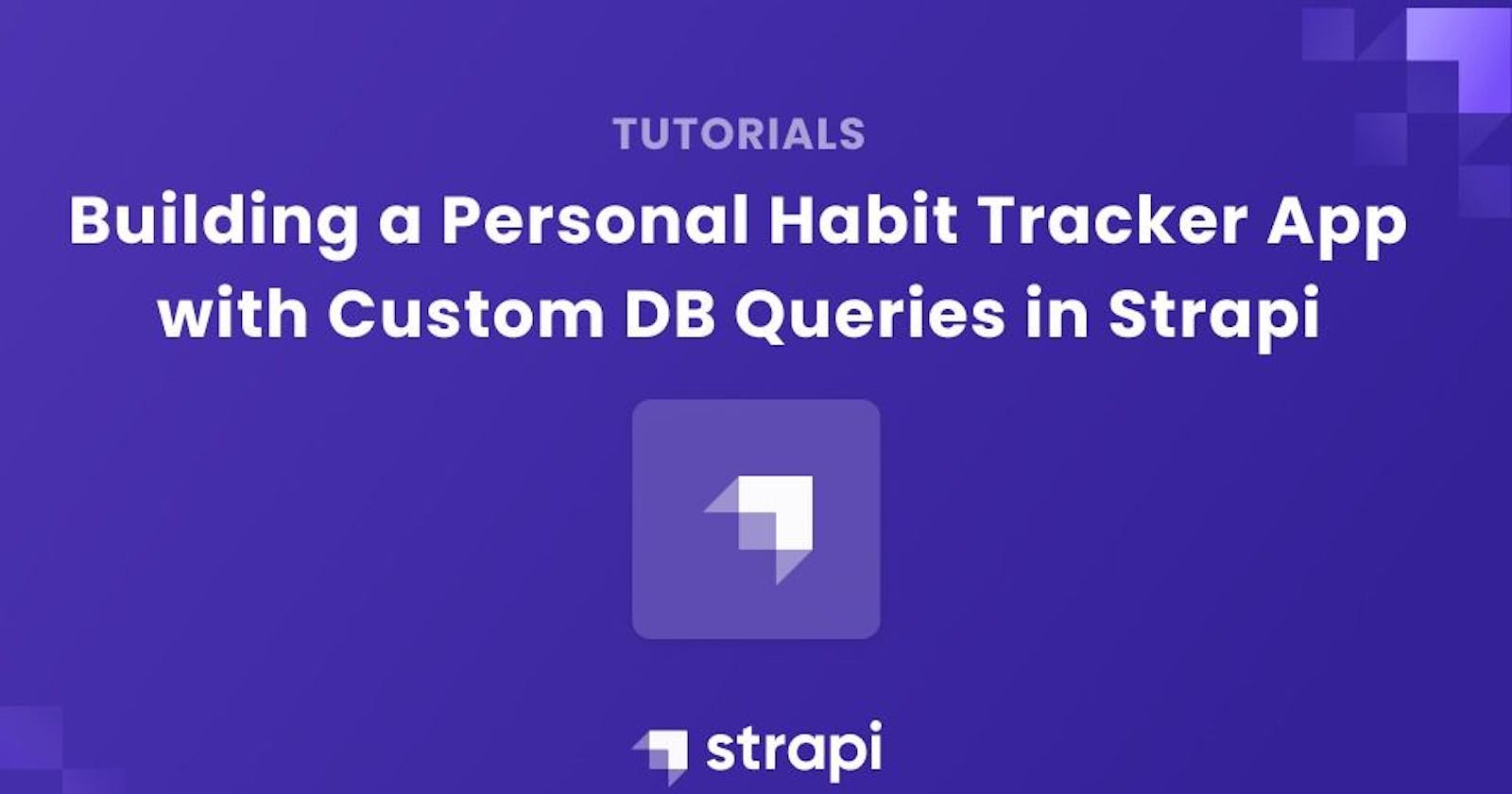 Building a Personal Habit Tracker App with Custom DB Queries in Strapi
