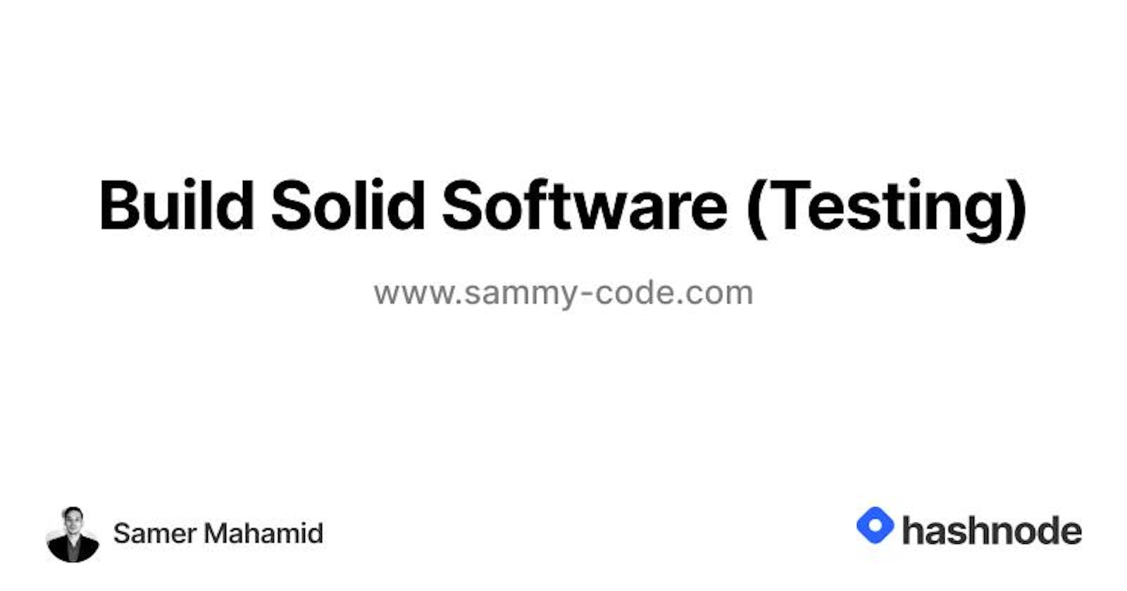 Build Solid Software (Testing)