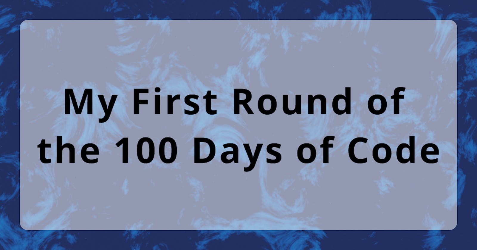 My First Round of the 100 Days of Code