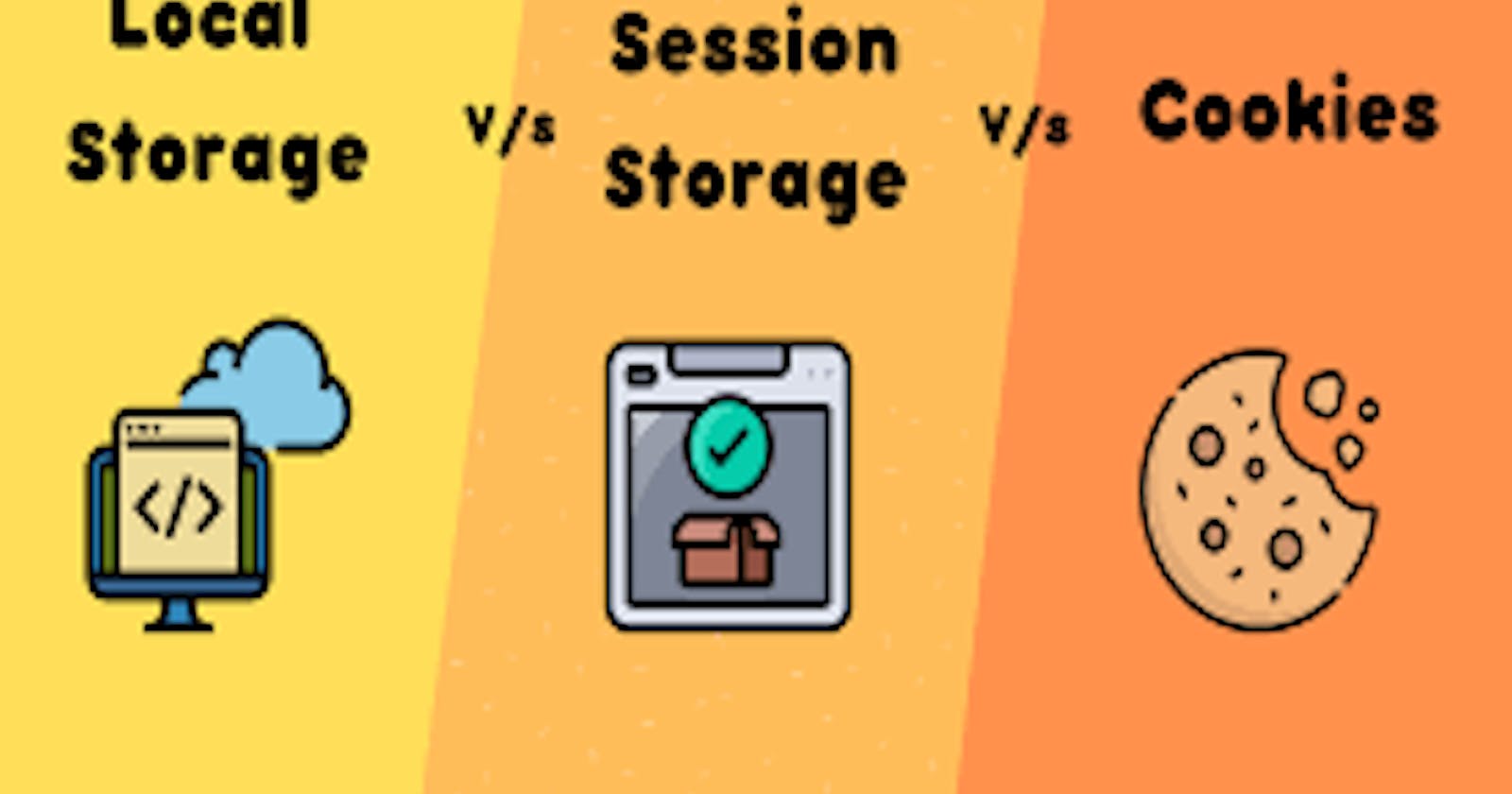 Cookies v/s Local Storage v/s Session Storage