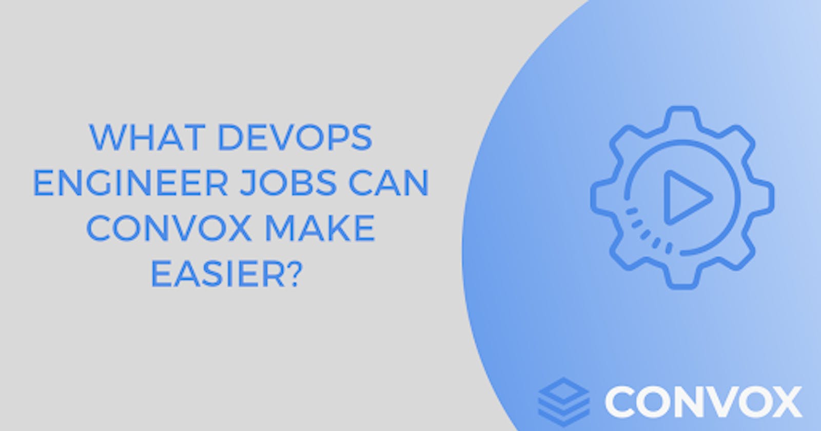 What DevOps engineer jobs does Convox automation make easier?