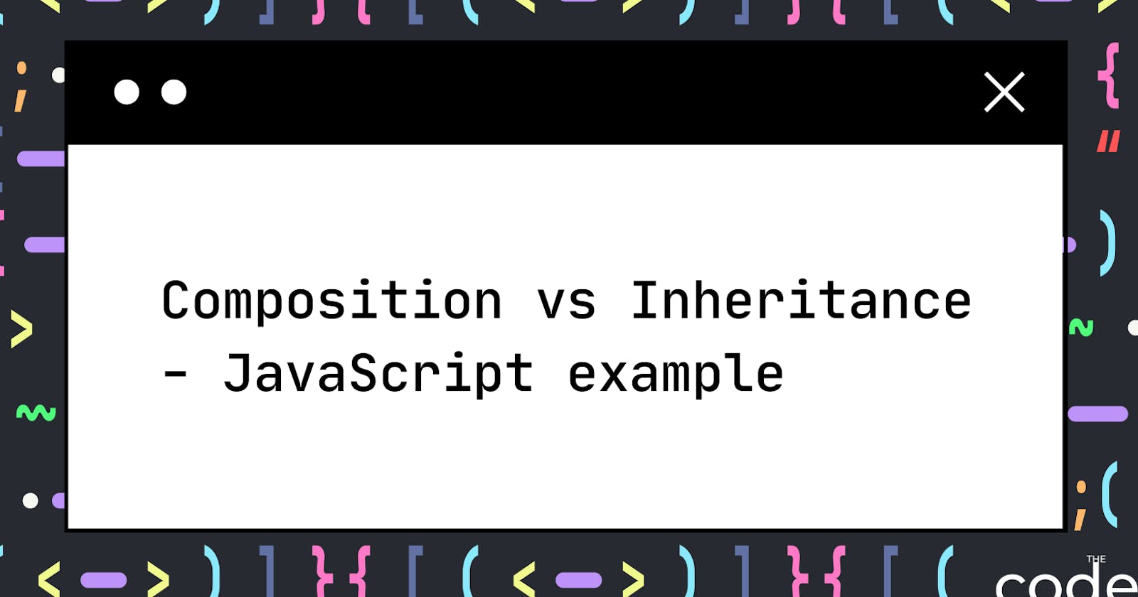 Composition vs Inheritance  in Object-Oriented Programming - JavaScript example