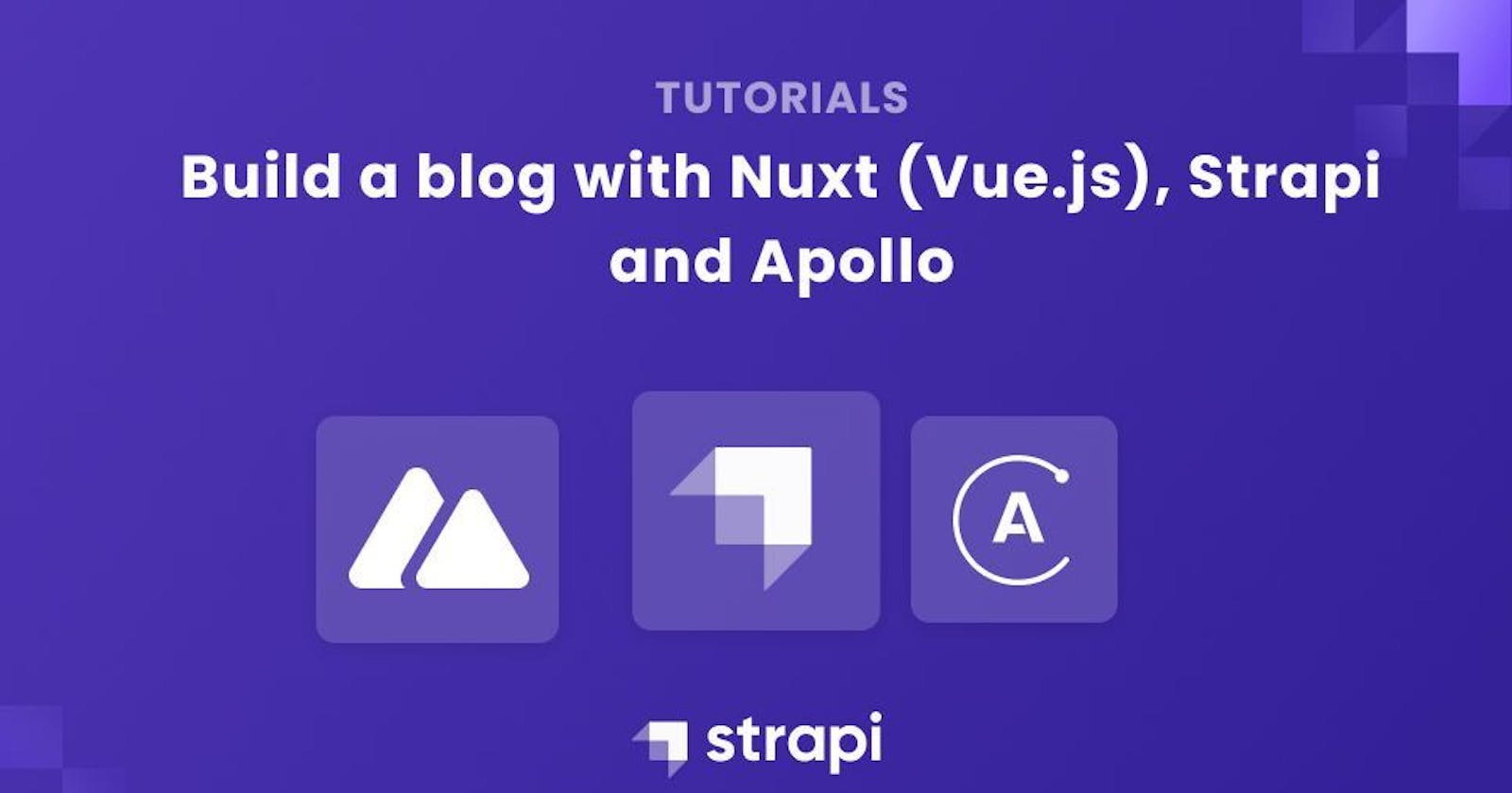 How to Build a blog using Strapi, Nuxt (Vue) and Apollo