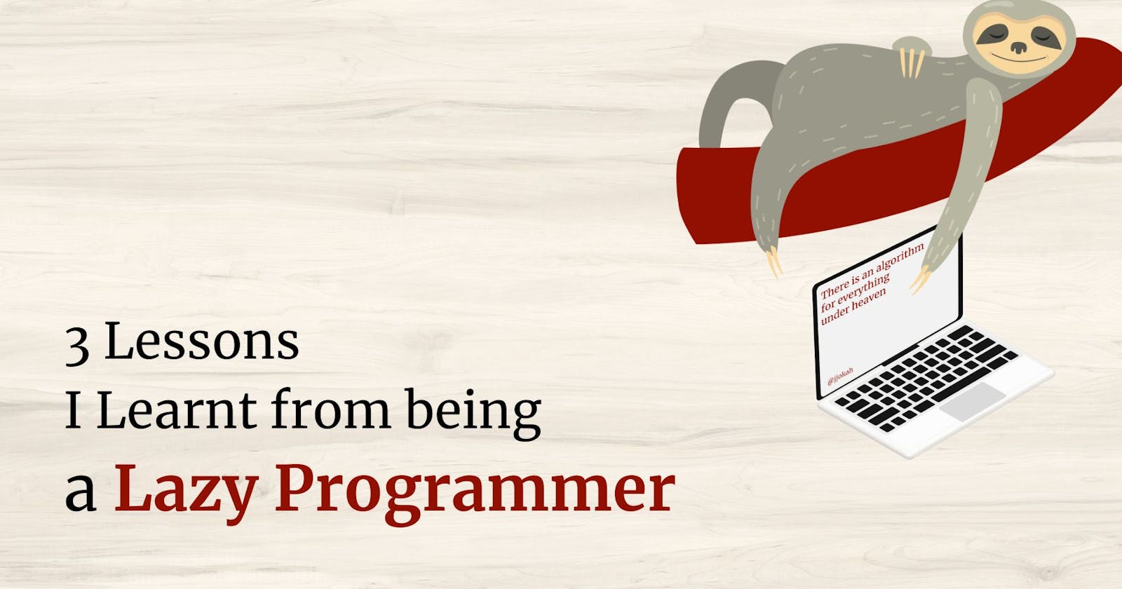 3 Lessons I Learnt from being a Lazy Programmer