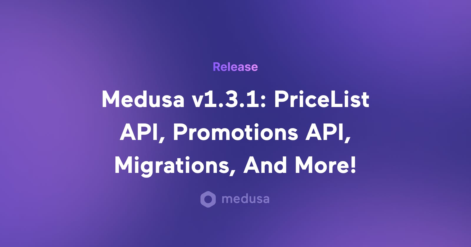 Medusa v1.3.1: PriceList API, Promotions API, Migrations, And More!