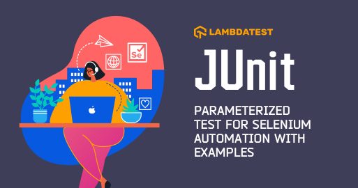 JUnit Parameterized Test For Selenium Automation With Examples