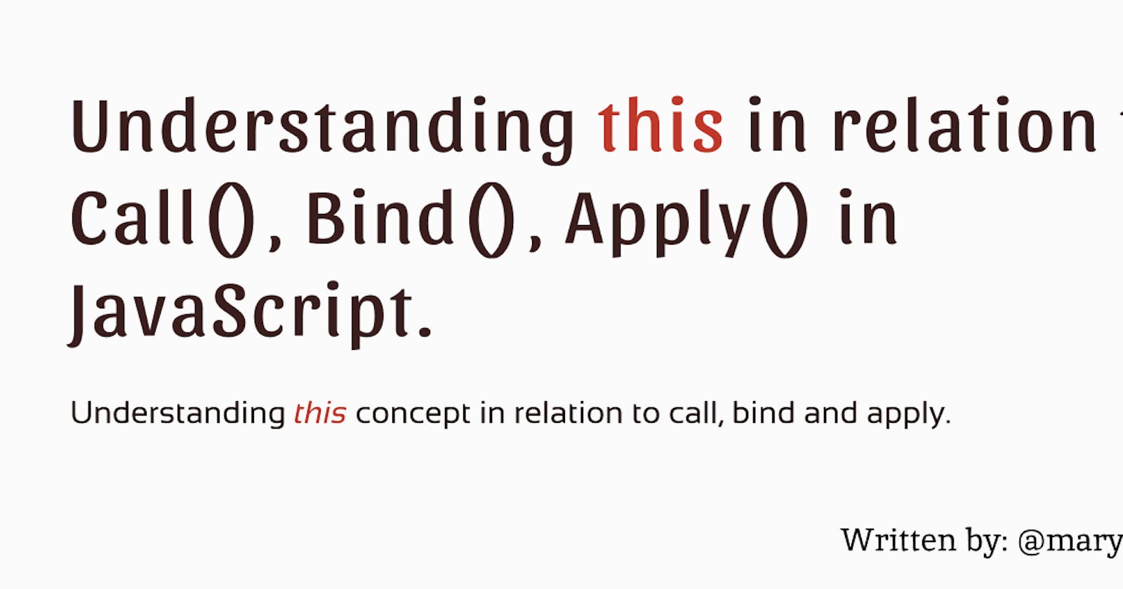 What exactly is 'this'? Understanding JavaScript's Call(), Bind(), and Apply() methods.