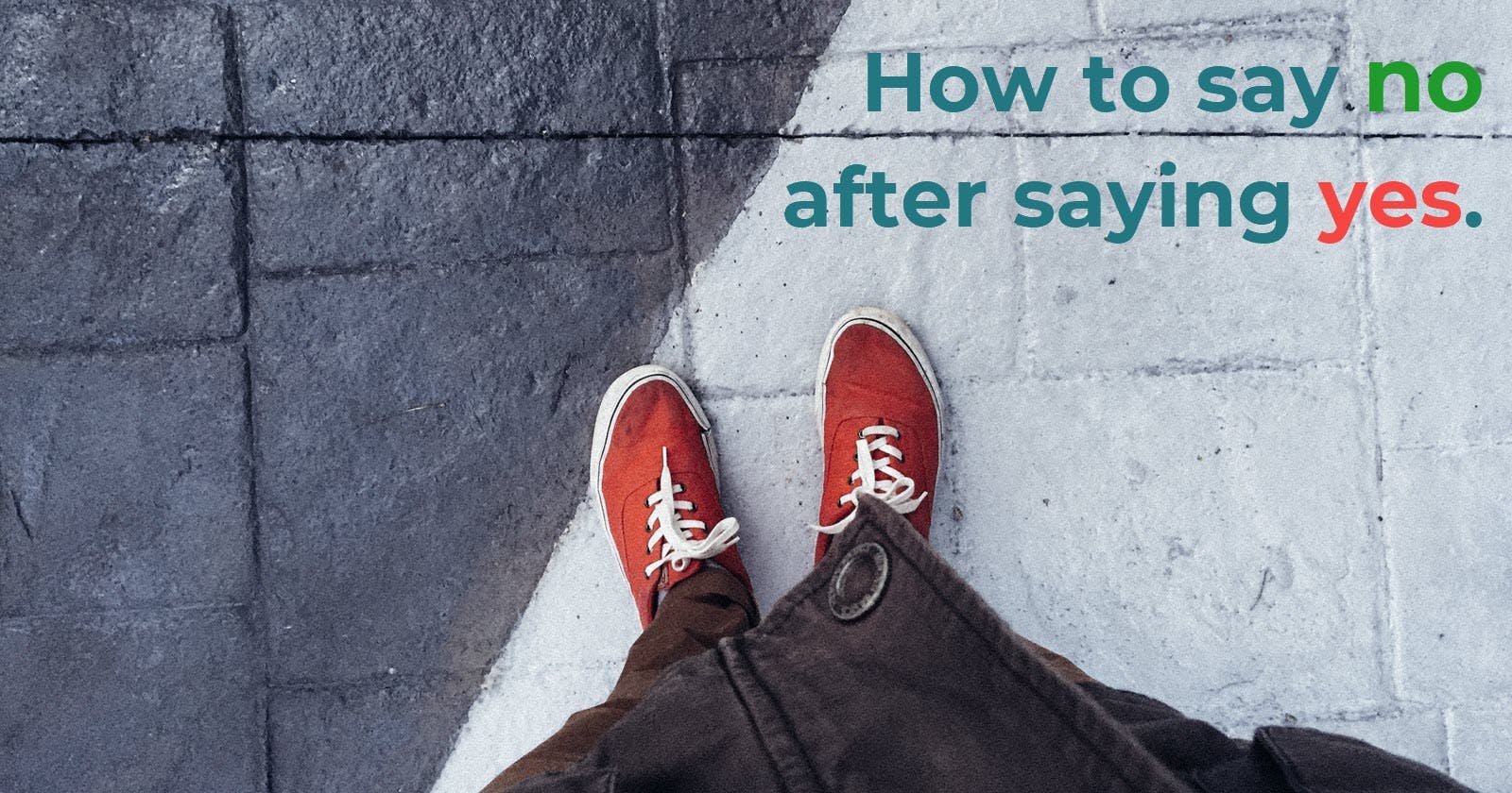 How to say "no" after having said "yes"