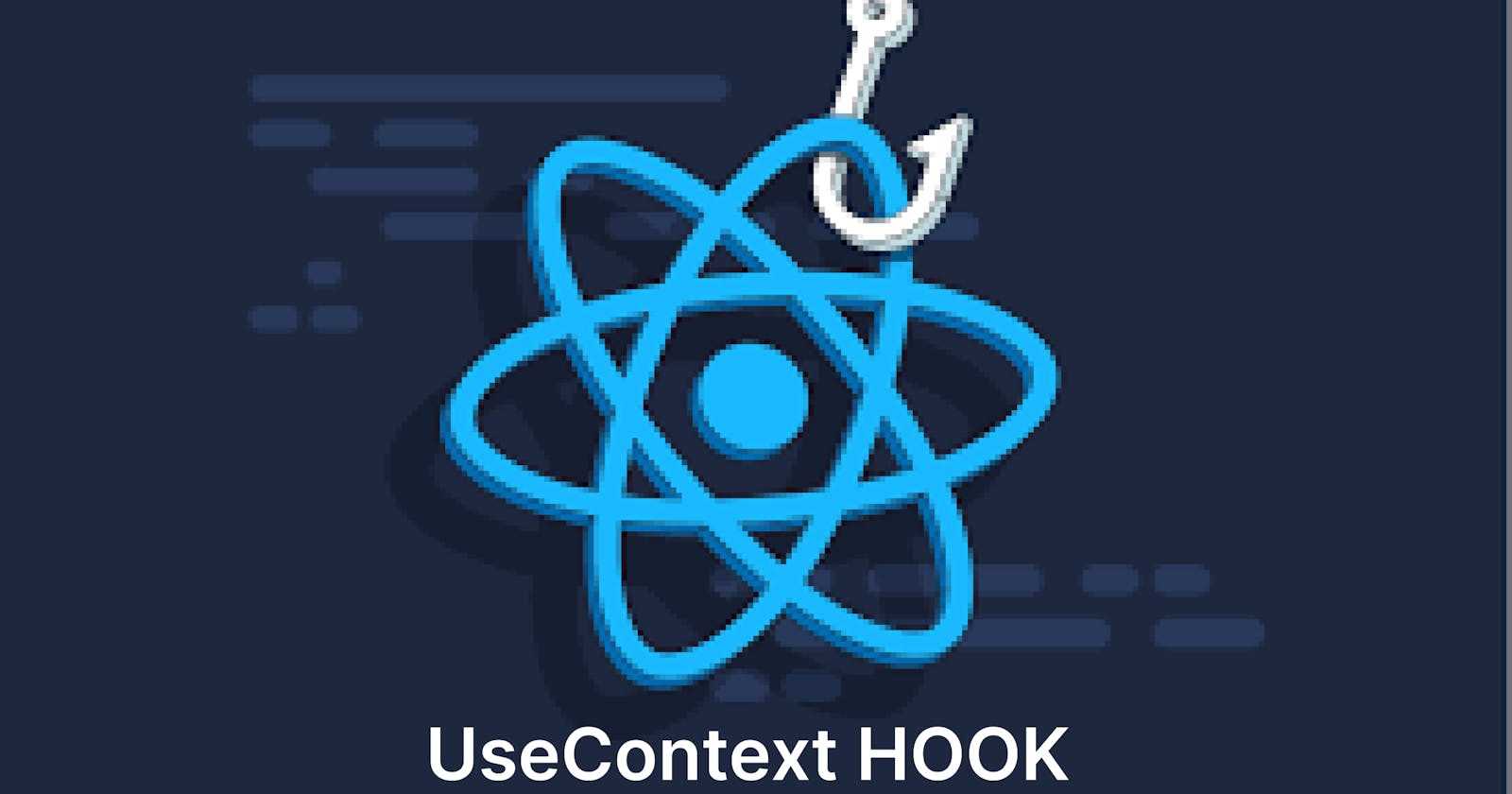 A Guide to the React useContext Hook