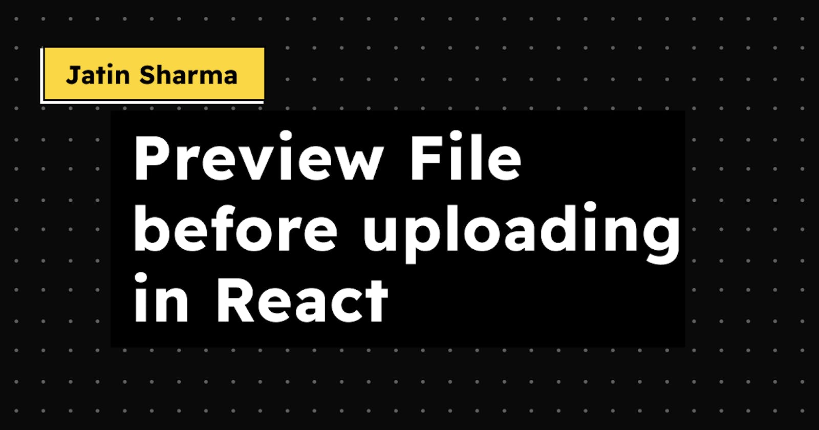 Preview file before Uploading in React  in React
