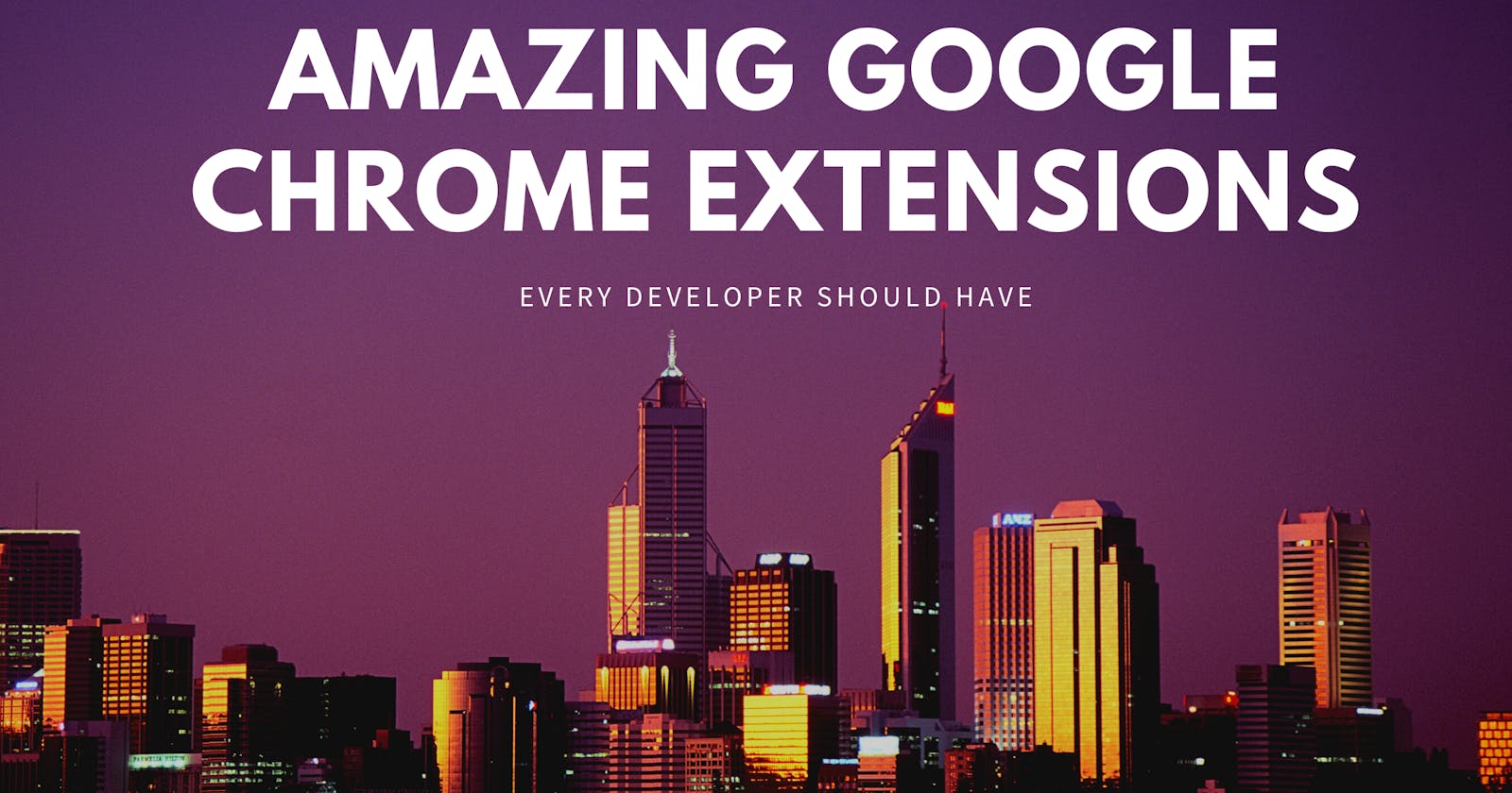 Amazing Google Chrome Extensions