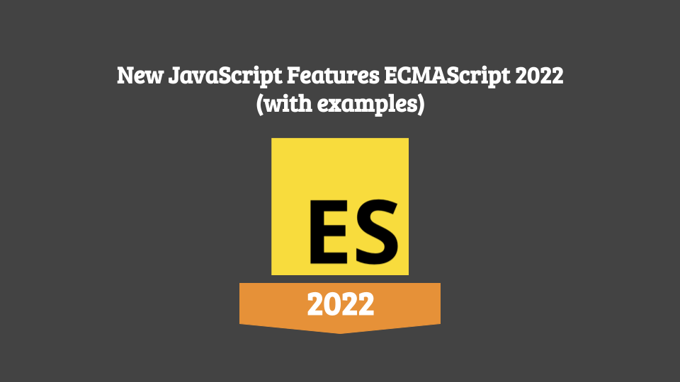 New JavaScript Features ECMAScript 2022 (with Examples)