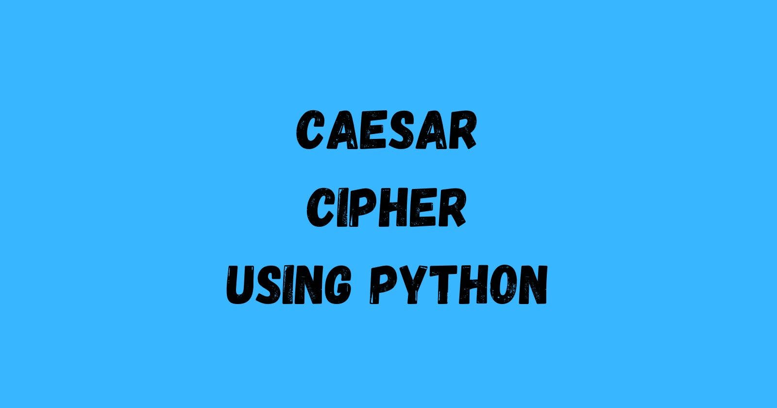 Creating Caesar Cipher Using Python
