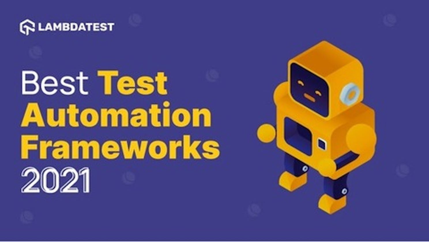 13 Best Test Automation Frameworks: The 2021 List