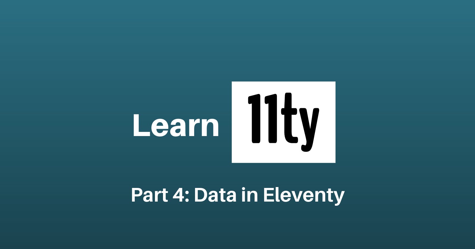 Let's Learn 11ty Part 4