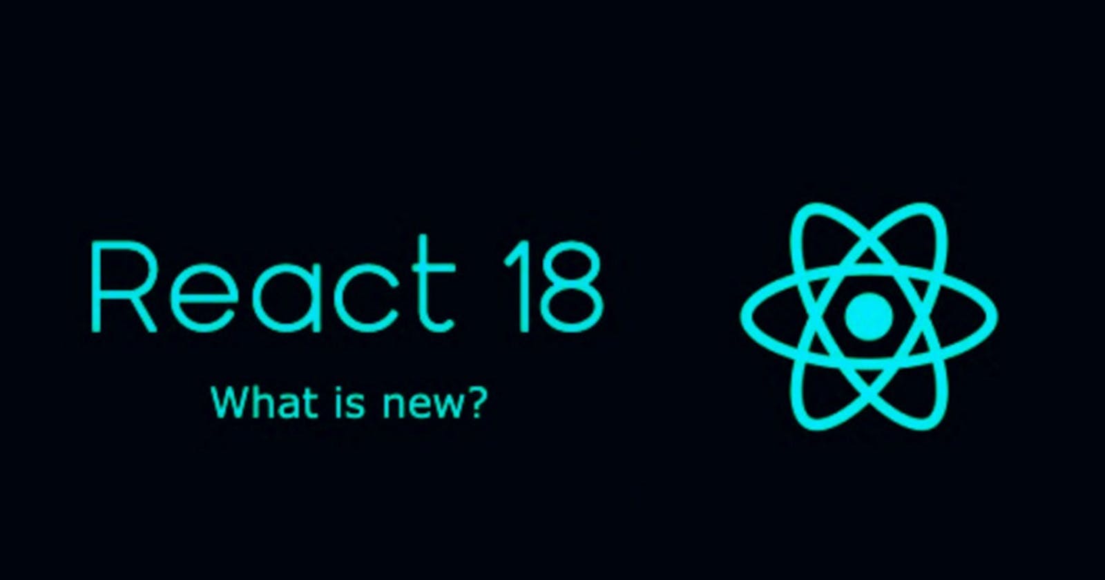 React 18 : Must to know Features