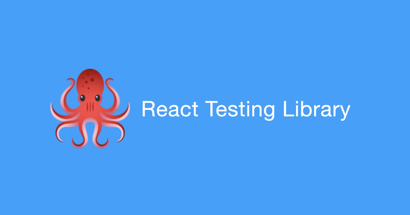 React-Testing-Library Tutorial: How to Write Tests that Works in Real Projects