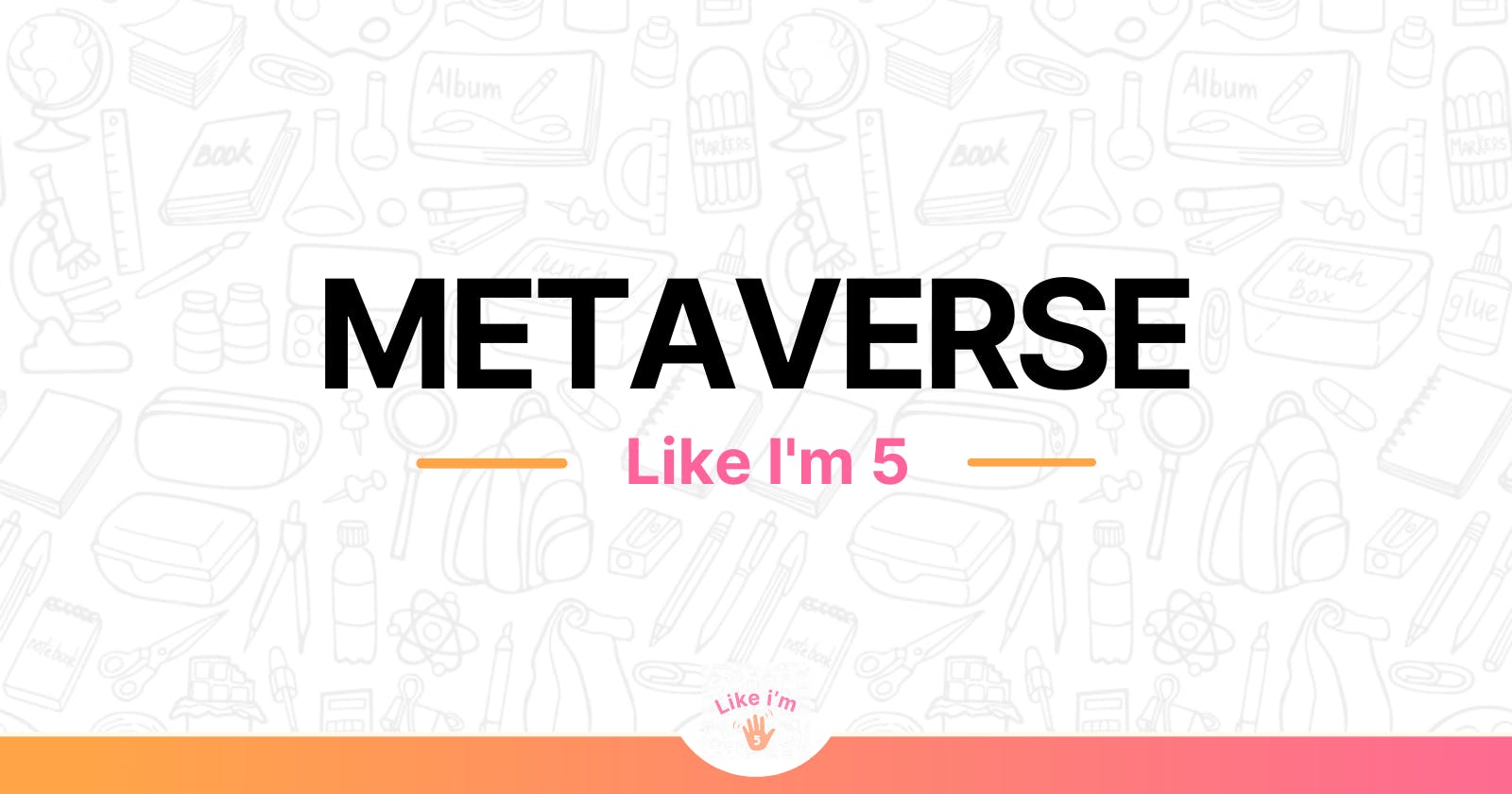 Metaverse, Like I'm 5