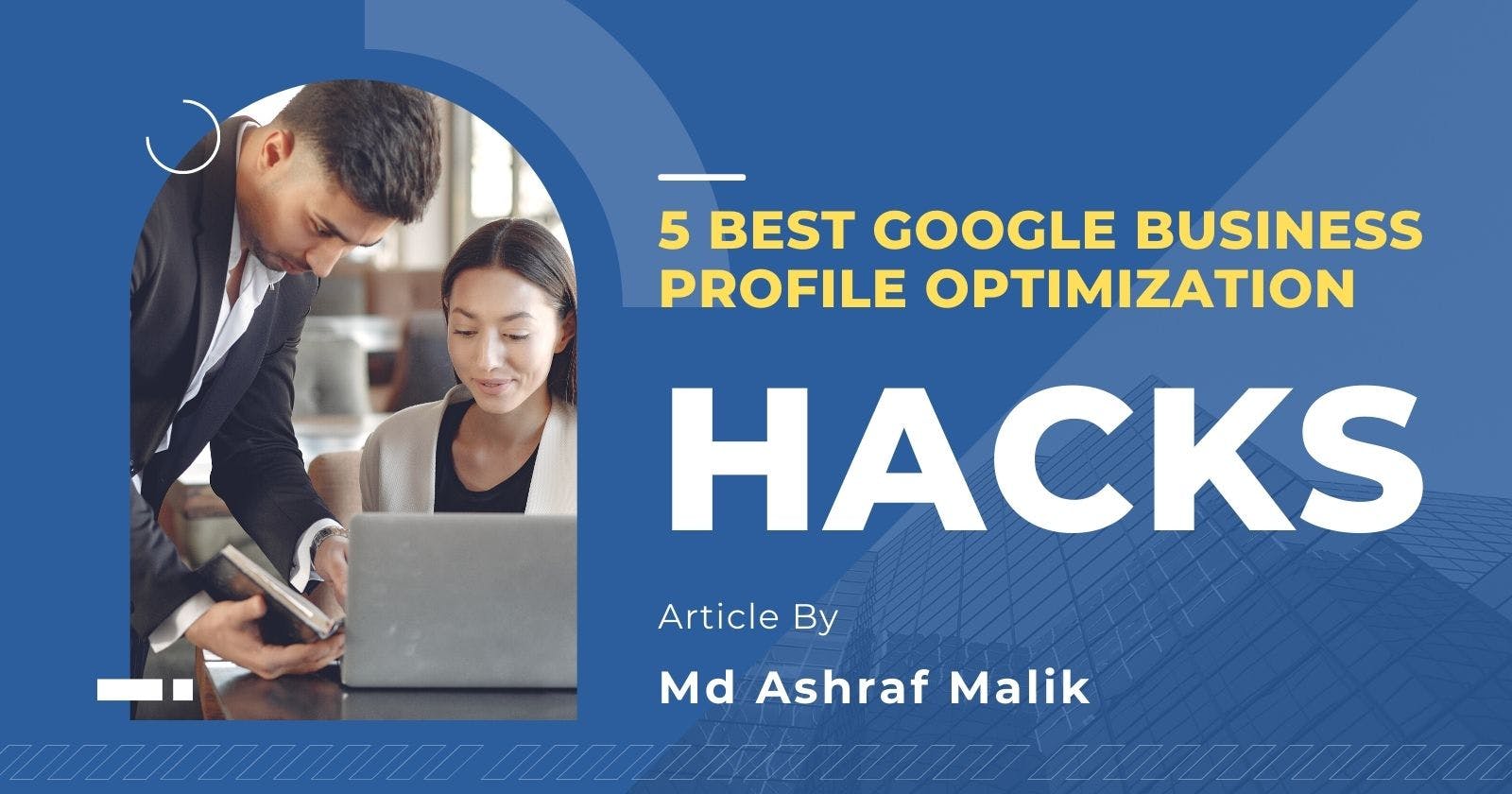 5 Best Google Business Profile Optimization Hacks