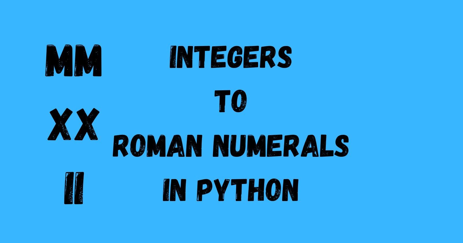 Converting Integers to Roman Numerals Using Python