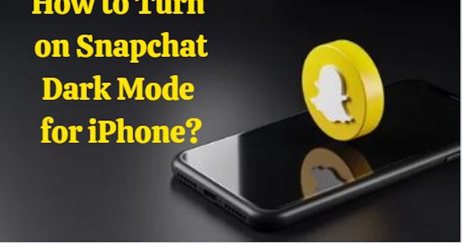 How to Turn on Snapchat Dark Mode for iPhone?