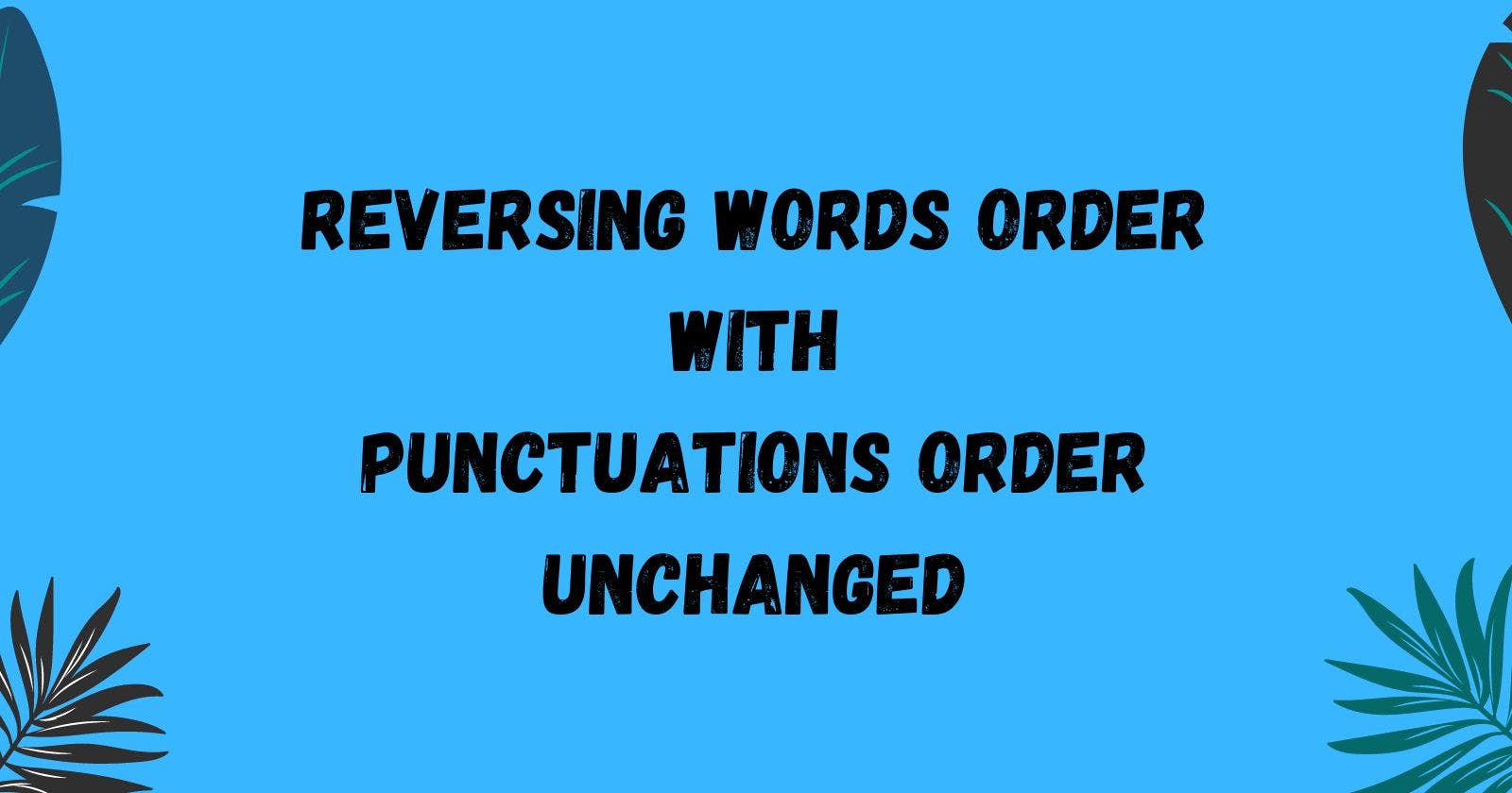 Reversing Words Order with Punctuations Order Unchanged