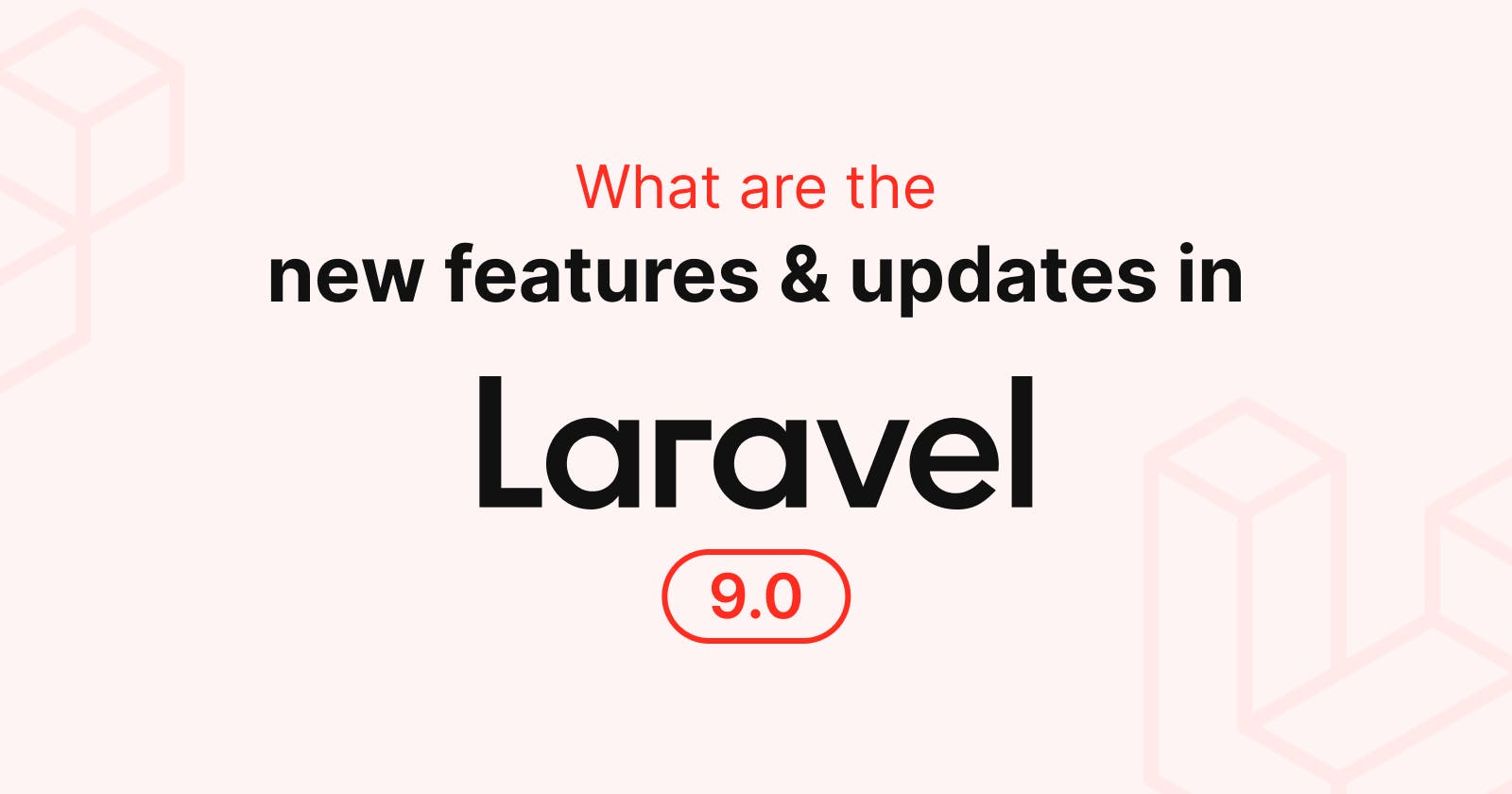 Laravel 9 is Released! Top Features & Updates of Laravel 9